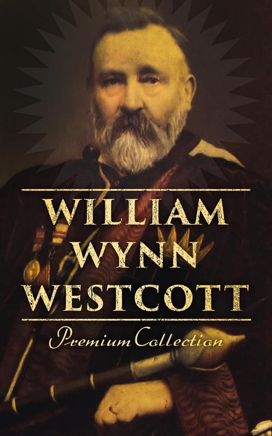 William Wynn Westcott: Premium Collection