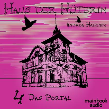 Haus der Hüterin: Band 4 - Das Portal