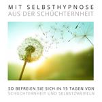 Mit Selbsthypnose aus der Schüchternheit: Das Premium-Hypnose-Bundle