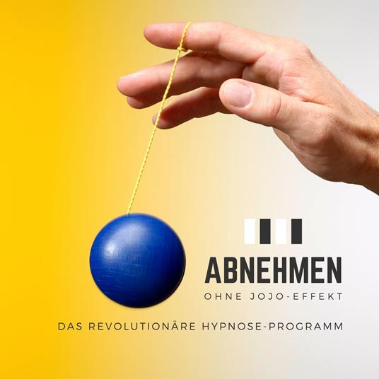 Abnehmen ohne Jojo-Effekt: Das revolutionäre Hypnose-Programm für zuverlässigen Gewichtsverlust