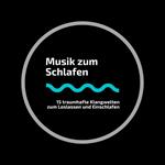 Schlafen & Einschlafen: 15 traumhafte Musiken zum Loslassen, Meditieren und Einschlafen