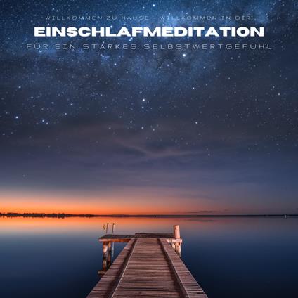 Einschlafmeditation für ein starkes Selbstwertgefühl