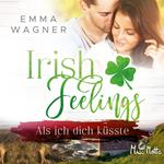 Irish Feelings. Als ich dich küsste