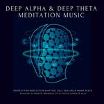 Deep Theta | Deep Alpha | Meditation Music: Perfect for Meditation Shifting, Self Healing & Inner Peace