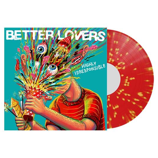 Highly Irresponsible (Splatter Vinyl) - Vinile LP di Better Lovers