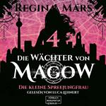 Die kleine Spreejungfrau - Die Wächter von Magow, Band 4 (ungekürzt)