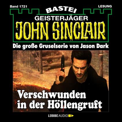 Verschwunden in der Höllengruft - John Sinclair, Band 1721 (Ungekürzt)