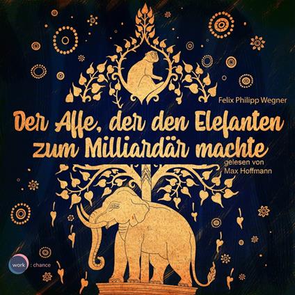 Der Affe, der den Elefanten zum Milliardär machte (ungekürzt)