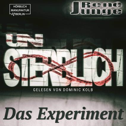 Unsterblich - Das Experiment - Simon Stark Reihe, Band 3 (ungekürzt)