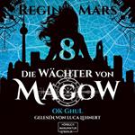 Ok Ghul - Die Wächter von Magow, Band 8 (ungekürzt)