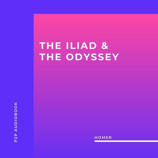 The Iliad & the Odyssey (Unabridged)