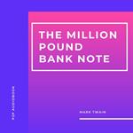 The Million Pound Bank Note (Unabridged)