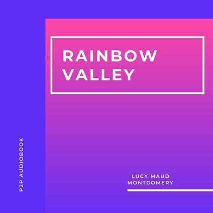 Rainbow Valley (Unabridged)