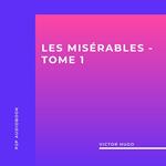 Les Misérables, Tome 1 (intégral)