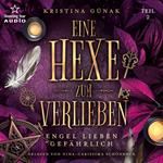 Engel lieben gefährlich - Eine Hexe zum Verlieben, Teil 2 (ungekürzt)