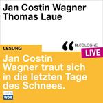 Jan Costin Wagner traut sich in die letzten Tage des Schnees. - lit.COLOGNE live (ungekürzt)