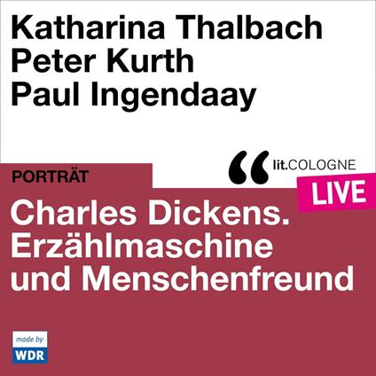 Charles Dickens. Erzählmaschine und Menschenfreund - lit.COLOGNE live (Ungekürzt)