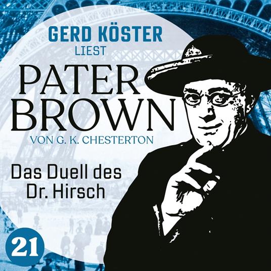 Das Duell des Dr. Hirsch - Gerd Köster liest Pater Brown, Band 21 (Ungekürzt)