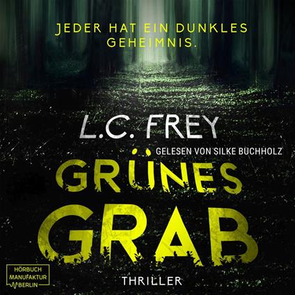 Grünes Grab: Jeder hat ein dunkles Geheimnis - Psychothriller (ungekürzt)