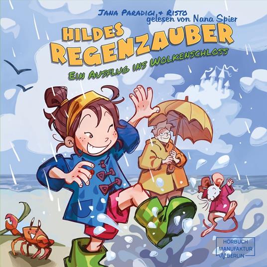 Hildes Regenzauber - Ein Ausflug ins Wolkenschloss - Ein lustiges Bilderbuch für Regentage zum Vorlesen ab 4 Jahren mit Eis-Rezept zum Nachmachen. (ungekürzt)