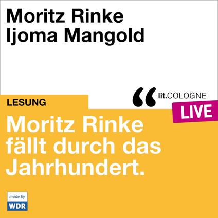 Moritz Rinke fällt durch das Jahrhundert - lit.COLOGNE live (ungekürzt)