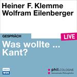 Was wollte ... Kant? - phil.COLOGNE live (Ungekürzt)