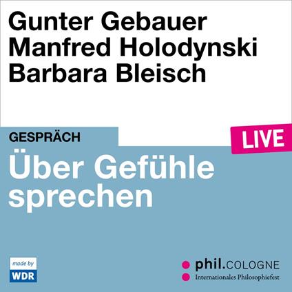 Über Gefühle sprechen - phil.COLOGNE live (Ungekürzt)