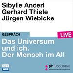 Das Universum und ich. Der Mensch im All - phil.COLOGNE live (Ungekürzt)