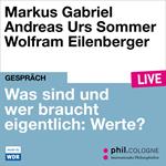 Was sind und wer braucht eigentlich: Werte? - phil.COLOGNE live (Ungekürzt)