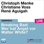 Breaking Bad: Wer hat Angst vor Walter White? - phil.COLOGNE live (Ungekürzt)