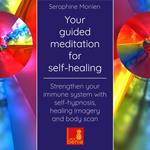 Your guided meditation for self-healing - Strengthen your immune system with self-hypnosis, healing imagery and body scan (Unabridged)