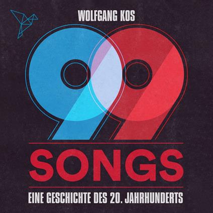 99 Songs - Eine Geschichte des 20. Jahrhunderts (Ungekürzt)