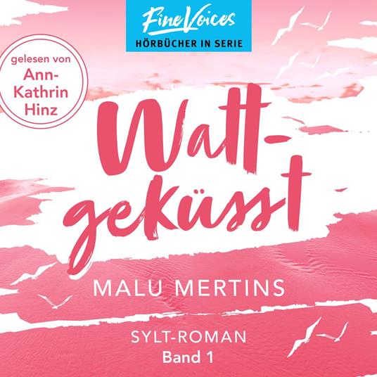 Wattgeküsst - Ein Sylt-Roman, Band 1 (ungekürzt)