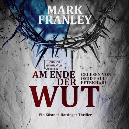 Am Ende der Wut - Ein Köstner-Hattinger-Thriller, Band 4 (ungekürzt)