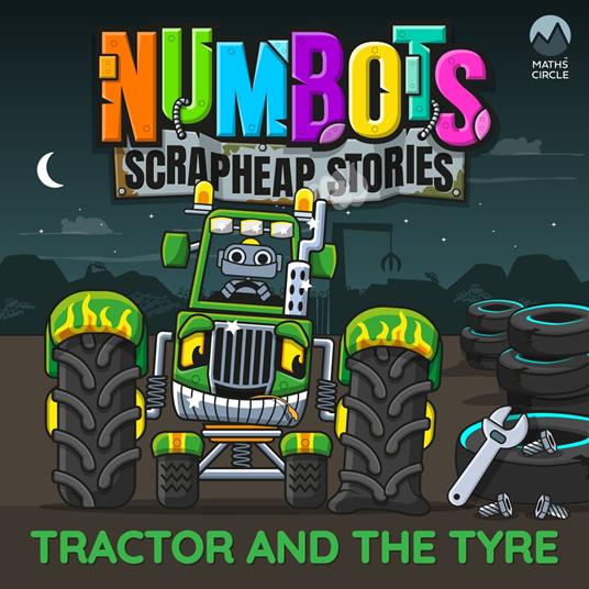 NumBots Scrapheap Stories - A story about the value of independent learning., Tractor and the Tyre