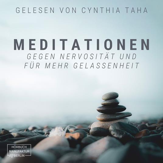 Meditationen gegen Nervosität und für mehr Gelassenheit (ungekürzt)