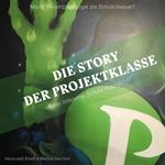 Die Story der Projektklasse - 