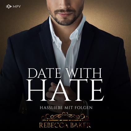 Date with Hate: Hassliebe mit Folgen - Billionaire Romance, Buch 3 (ungekürzt)