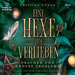 Drachen und andere Probleme - Eine Hexe zum Verlieben, Teil 7 (ungekürzt)