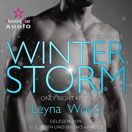 Winterstorm: Only right kisses - Blackwood STORM Trilogie, Band 2 (ungekürzt)