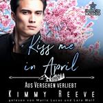 Kiss me in April: Aus Versehen Verliebt - Kleinstadtliebe in Pinewood Bay, Band 4 (ungekürzt)
