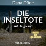 Die Inseltote auf Helgoland - Ein Fall für die Insel-Kripo Helgoland, Band 1 (ungekürzt)