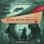 Die Ballade von Robin Hood - Ein Erzählkonzert (Gekürzt)