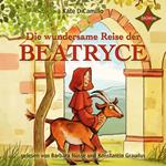 Die wundersame Reise der Beatryce (ungekürzt)