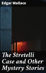 The Stretelli Case and Other Mystery Stories