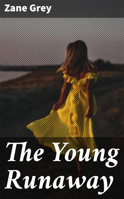 The Young Runaway - Zane Grey - ebook