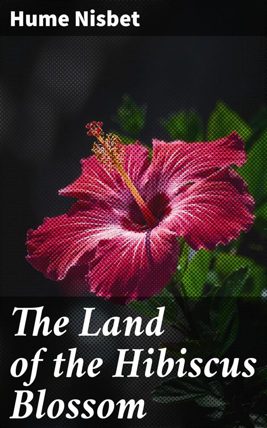 The Land of the Hibiscus Blossom