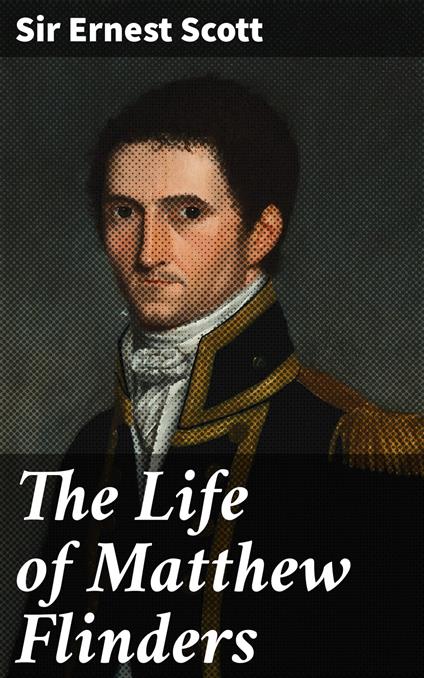 The Life of Matthew Flinders