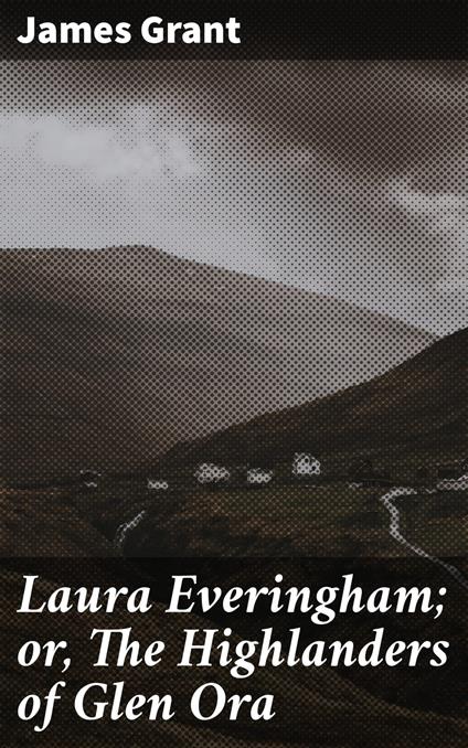 Laura Everingham; or, The Highlanders of Glen Ora