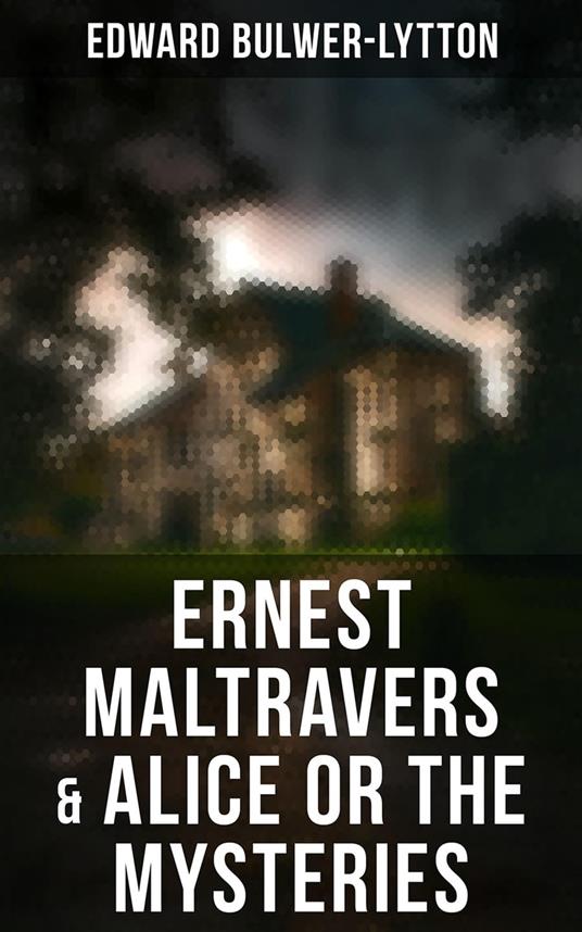 Ernest Maltravers & Alice or the Mysteries